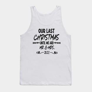 Our Last Christmas Until We Are Mr. and Mrs. Gift shirt, Saying Quotes Tee Tank Top